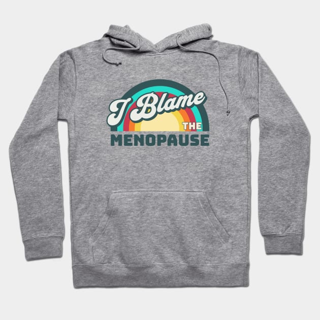 I Blame The Menopause Hoodie by valentinahramov